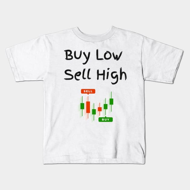 Buy Low Sell High Kids T-Shirt by Z And Z